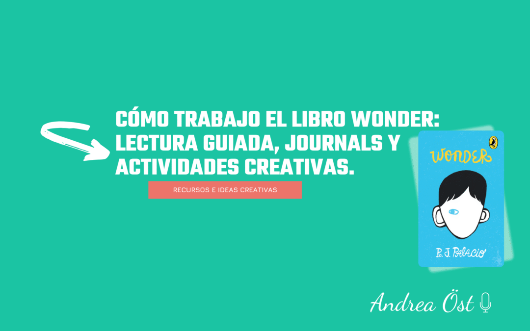 Cómo trabajo Wonder con el séptimo grado : lectura guiada, journals y actividades creativas.